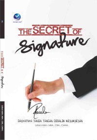 Image of The Secret Of Sign Dasyatnya Tanda Tangan Dibalik Kesuksesan