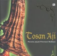 Image of Tosa Aji : Pesona Jejak Prestasi Budaya