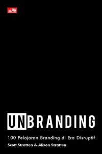 Image of UnBranding: 100 Pelajaran Branding di Era Disruptif