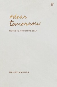 Image of Dear tomorrow: notes to my future self